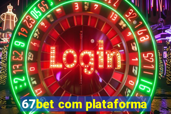 67bet com plataforma